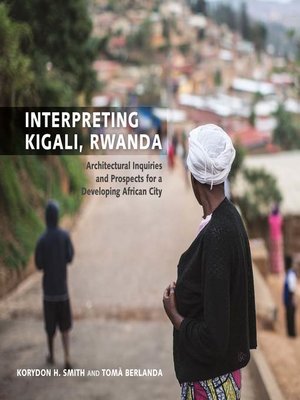 cover image of Interpreting Kigali, Rwanda